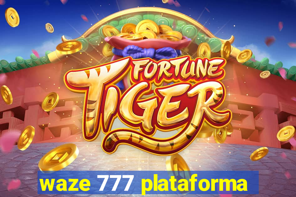waze 777 plataforma